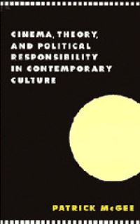 Book Cover for Cinema, Theory, and Political Responsibility in Contemporary Culture by Patrick McGee