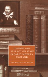 Book Cover for Gender and Literacy on Stage in Early Modern England by Eve Rachele Sanders