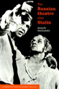 Book Cover for The Russian Theatre After Stalin by Anatoli Smelanski, Laurence Senelick