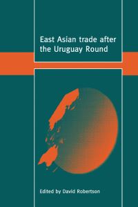Book Cover for East Asian Trade After the Uruguay Round by David Robertson
