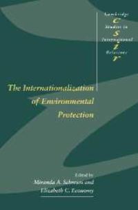 Book Cover for The Internationalization of Environmental Protection by Miranda A Schreurs, Elizabeth Economy