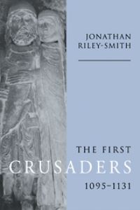 Book Cover for The First Crusaders, 1095-1131 by Jonathan RileySmith