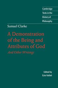 Book Cover for A Demonstration of the Being and Attributes of God, and Other Writings by Samuel Clarke, Ezio Vailati