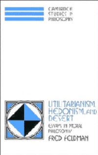 Book Cover for Utilitarianism, Hedonism, and Desert by Fred Feldman
