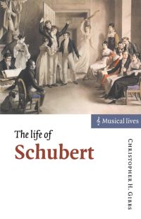 Book Cover for The Life of Schubert by Christopher Howard Gibbs