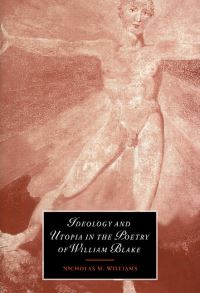 Book Cover for Ideology and Utopia in the Poetry of William Blake by Nicholas M Williams