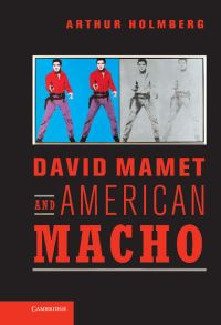 Book Cover for David Mamet and American Macho by Arthur Holmberg