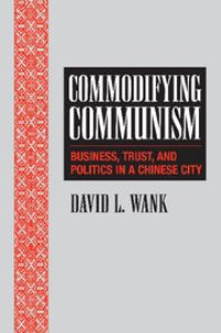 Book Cover for Commodifying Chinese Communism by David L Wank