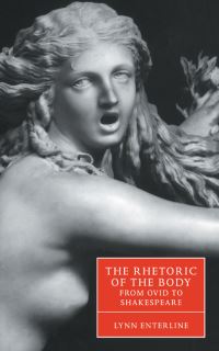 Book Cover for The Rhetoric of the Body from Ovid to Shakespeare by Lynn Enterline