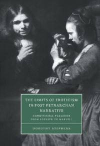 Book Cover for The Limits of Eroticism in Post-Petrarchan Narrative by Dorothy Stephens