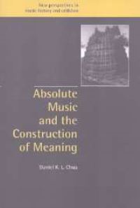 Book Cover for Absolute Music and the Construction of Meaning by Daniel K L Chua