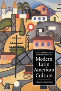 Book Cover for The Cambridge Companion to Modern Latin American Culture by John King