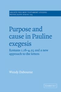 Book Cover for Purpose and Cause in Pauline Exegesis by Wendy Dabourne