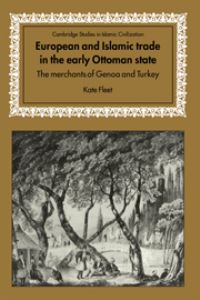Book Cover for European and Islamic Trade in the Early Ottoman State by Kate Fleet