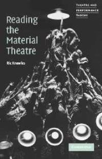 Book Cover for Reading the Material Theatre by Richard Paul Knowles
