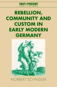 Book Cover for Rebellion, Community and Custom in Early Modern Germany by Norbert Schindler