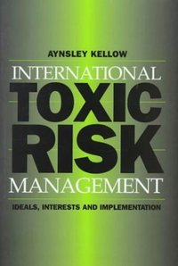 Book Cover for International Toxic Risk Management by Aynsley Kellow