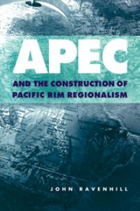 Book Cover for APEC and the Construction of Pacific Rim Regionalism by John Ravenhill