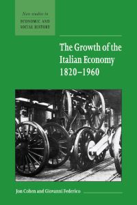 Book Cover for The Growth of the Italian Economy, 1820-1960 by Jon S Cohen, Giovanni Federico, Economic History Society