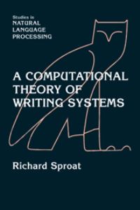 Book Cover for A Computational Theory of Writing Systems by Richard Sproat