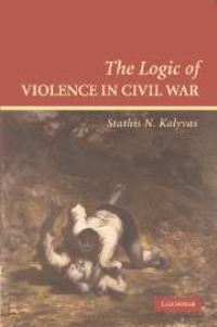 Book Cover for The Logic of Violence in Civil War by Stathis N Kalyvas