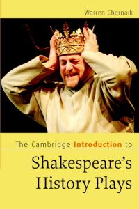 Book Cover for The Cambridge Introduction to Shakespeare's History Plays by Warren L Chernaik