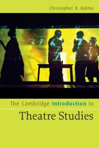 Book Cover for The Cambridge Introduction to Theatre Studies by Christopher B Balme