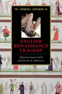 Book Cover for The Cambridge Companion to English Renaissance Tragedy by Emma Smith, Garrett A Sullivan
