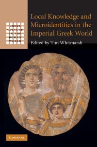 Book Cover for Local Knowledge and Microidentities in the Imperial Greek World by Tim Whitmarsh