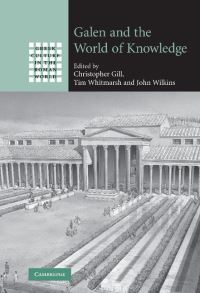 Book Cover for Galen and the World of Knowledge by Christopher Gill, Tim Whitmarsh, John Wilkins