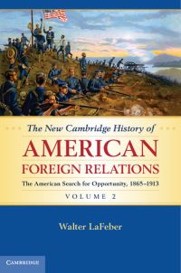 Book Cover for The New Cambridge History of American Foreign Relations. Volume 2 The American Search for Opportunity, 1865-1913 by Walter LaFeber