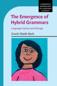 Book Cover for The Emergence of Hybrid Grammars by Enoch Oladé Aboh