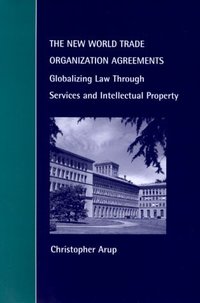 Book Cover for The New World Trade Organization Agreements by Christopher Arup