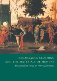 Book Cover for Renaissance Clothing and the Materials of Memory by Ann Jones, Peter Stallybrass