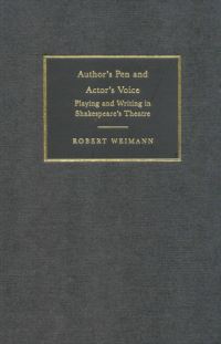 Book Cover for Author's Pen and Actor's Voice by Robert Weimann, Helen Higbee, William West