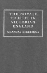 Book Cover for The Private Trustee in Victorian England by Chantal Stebbings
