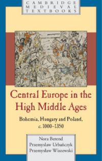 Book Cover for Central Europe in the High Middle Ages by Nora Berend, Przemyslaw UrbaÔnczyk, Przemyslaw Wiszewski