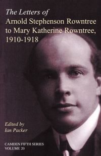 Book Cover for The Letters of Arnold Stephenson Rowntree to Mary Katherine Rowntree by Arnold Stephenson Rowntree, Mary Katherine Rowntree, Ian Packer
