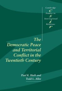 Book Cover for The Democratic Peace and Territorial Conflict in the Twentieth Century by Paul K Huth, Todd L Allee
