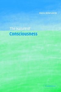 Book Cover for The Nature of Consciousness by Mark Rowlands