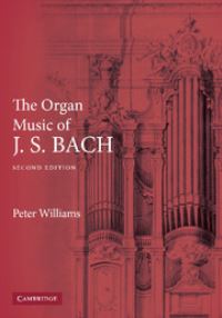 Book Cover for The Organ Music of J.S. Bach by Peter Williams