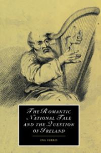 Book Cover for The Romantic National Tale and the Question of Ireland by Ina Ferris