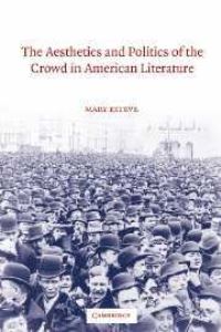 Book Cover for The Aesthetics and Politics of the Crowd in American Literature by Mary Esteve