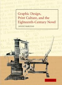 Book Cover for Graphic Design, Print Culture, and the Eighteenth-Century Novel by Janine Barchas