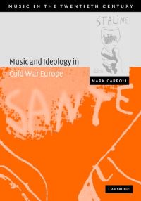 Book Cover for Music and Ideology in Cold War Europe by Mark Carroll