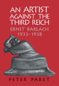 Book Cover for An Artist Against the Third Reich by Peter Paret