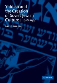 Book Cover for Yiddish and the Creation of Soviet-Jewish Culture by David Shneer