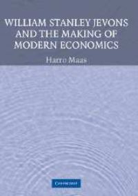Book Cover for William Stanley Jevons and the Making of Modern Economics by Harro Maas