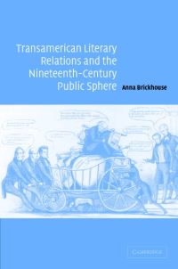 Book Cover for Transamerican Literary Relations and Nineteenth-Century Public Sphere by Anna Brickhouse