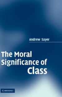 Book Cover for The Moral Significance of Class by R Andrew Sayer